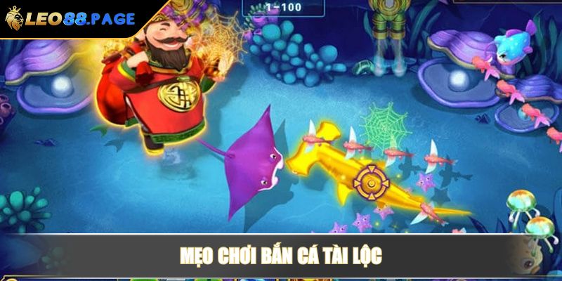 Mẹo chơi Bắn cá tài lộc