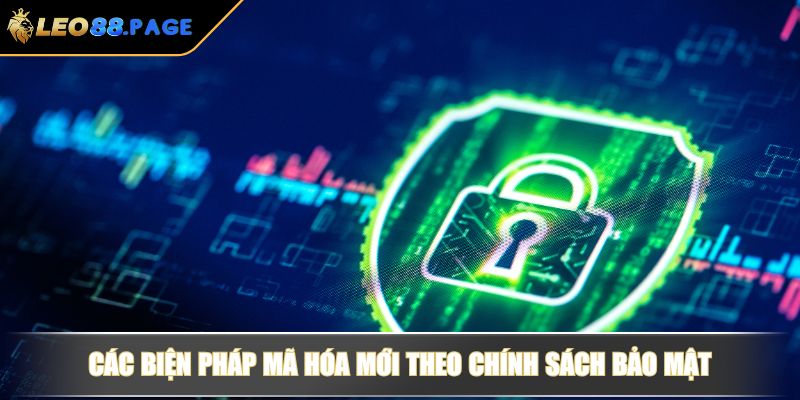 Chính Sách Bảo Mật Của LEO88 Và Quy Định Mới Nhất 2025 3 Các biện pháp mã hóa mới theo chính sách bảo mật