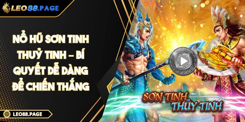 Nổ Hũ Sơn Tinh Thuỷ Tinh – Bí Quyết Dễ Dàng Để Chiến Thắng 1 Nổ Hũ Sơn Tinh Thuỷ Tinh – Bí Quyết Dễ Dàng Để Chiến Thắng