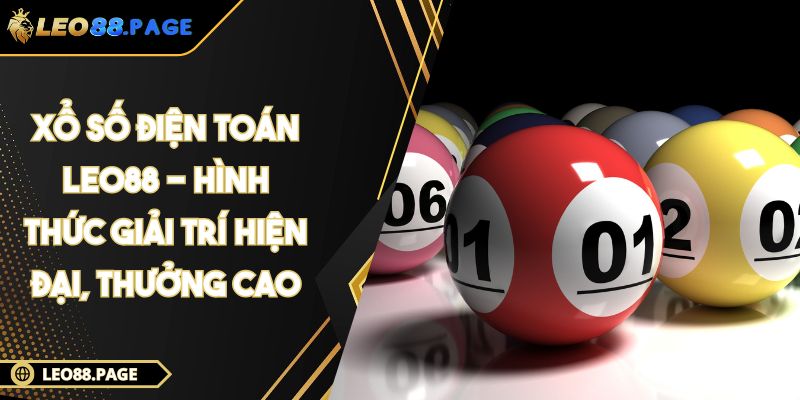 Xổ Số Điện Toán LEO88 - Hình Thức Giải Trí Hiện Đại, Thưởng Cao 1 Xổ Số Điện Toán LEO88 - Hình Thức Giải Trí Hiện Đại, Thưởng Cao