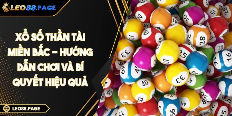 Xổ Số Thần Tài Miền Bắc - Hướng Dẫn Chơi Và Bí Quyết Hiệu Quả 1 Xổ Số Thần Tài Miền Bắc - Hướng Dẫn Chơi Và Bí Quyết Hiệu Quả