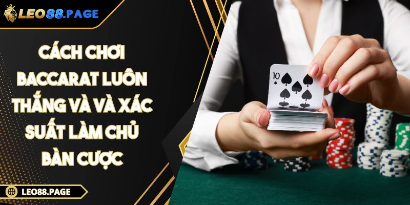 Cách chơi Baccarat luôn thắng