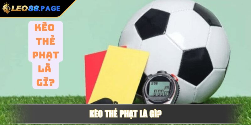 Kèo thẻ phạt là gì?
